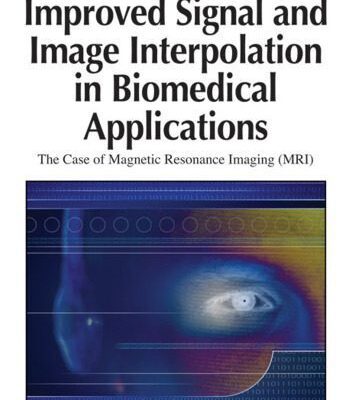 خرید و دانلود نسخه کامل کتاب Improved signal and image interpolation in biomedical applications: (MRI)