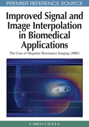 خرید و دانلود نسخه کامل کتاب Improved signal and image interpolation in biomedical applications: (MRI)_686e17628937f.jpeg خرید و دانلود نسخه کامل کتاب Improved signal and image interpolation in biomedical applications: (MRI)