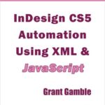خرید و دانلود نسخه کامل کتاب InDesign CS5 Automation Using XML & JavaScript
