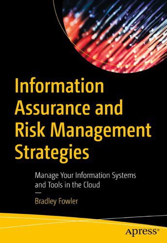 خرید و دانلود نسخه کامل کتاب Information Assurance and Risk Management Strategies: Manage Your Information Systems and Tools in the Cloud_6866c91ef38c5.jpeg خرید و دانلود نسخه کامل کتاب Information Assurance and Risk Management Strategies: Manage Your Information Systems and Tools in the Cloud