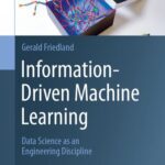 خرید و دانلود نسخه کامل کتاب Information-Driven Machine Learning : Data Science as an Engineering Discipline