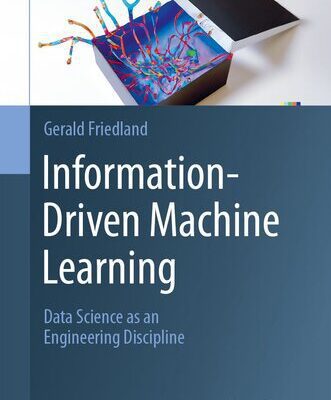 خرید و دانلود نسخه کامل کتاب Information-Driven Machine Learning : Data Science as an Engineering Discipline