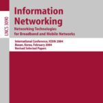 خرید و دانلود نسخه کامل کتاب Information Networking. Networking Technologies for Broadband and Mobile Networks: International Conference ICOIN 2004, Busan, Korea, February 18-20, 2004. Revised Selected Papers