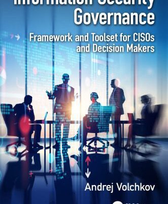 خرید و دانلود نسخه کامل کتاب Information Security Governance Framework and Toolset for CISOs and Decision Makers.