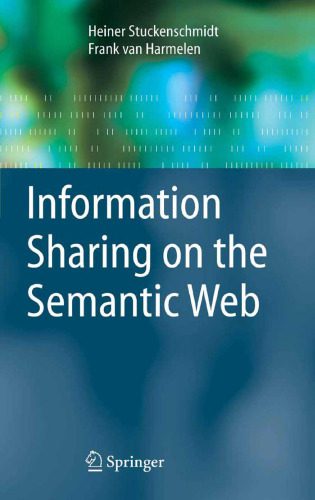 خرید و دانلود نسخه کامل کتاب Information Sharing on the Semantic Web (Advanced Information and Knowledge Processing)_688484b1914a8.jpeg خرید و دانلود نسخه کامل کتاب Information Sharing on the Semantic Web (Advanced Information and Knowledge Processing)