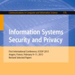 خرید و دانلود نسخه کامل کتاب Information Systems Security and Privacy: First International Conference, ICISSP 2015, Angers, France, February 9-11, 2015, Revised Selected Papers