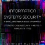 خرید و دانلود نسخه کامل کتاب Information Systems Security: in Small and Medium-Sized Enterprises: Emerging Cybersecurity Threats in Turbulent Times