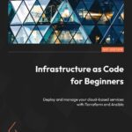 خرید و دانلود نسخه کامل کتاب Infrastructure as Code for Beginners: Deploy and manage your cloud-based services with Terraform and Ansible