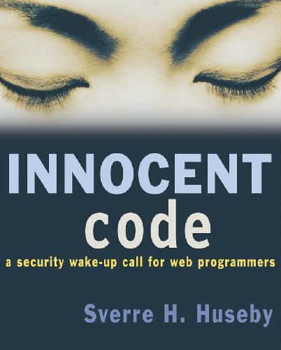 خرید و دانلود نسخه کامل کتاب Innocent code: a security wake-up call for Web programmers_686835ae503bc.jpeg خرید و دانلود نسخه کامل کتاب Innocent code: a security wake-up call for Web programmers