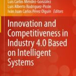 خرید و دانلود نسخه کامل کتاب Innovation and Competitiveness in Industry 4.0 Based on Intelligent Systems