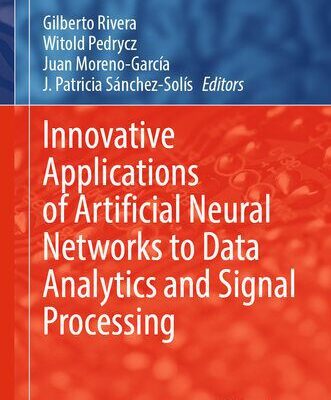 خرید و دانلود نسخه کامل کتاب Innovative Applications of Artificial Neural Networks to Data Analytics and Signal Processing