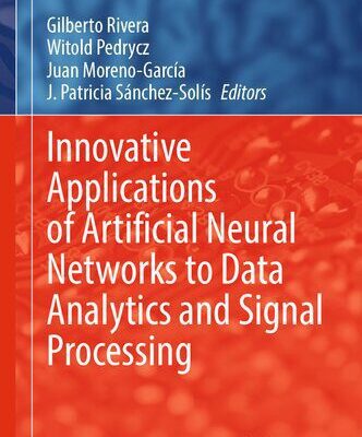 خرید و دانلود نسخه کامل کتاب Innovative Applications of Artificial Neural Networks to Data Analytics and Signal Processing