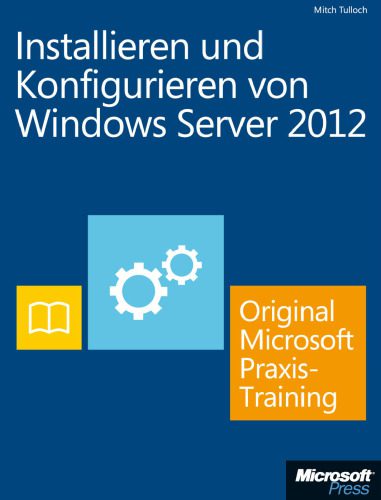 خرید و دانلود نسخه کامل کتاب Installieren und Konfigurieren von Windows Server 2012 – Original Microsoft Praxistraining: Praktisches Selbststudium_686d563db5627.jpeg خرید و دانلود نسخه کامل کتاب Installieren und Konfigurieren von Windows Server 2012 – Original Microsoft Praxistraining: Praktisches Selbststudium