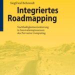 خرید و دانلود نسخه کامل کتاب Integriertes Roadmapping: Nachhaltigkeitsorientierung in Innovationsprozessen des Pervasive Computing