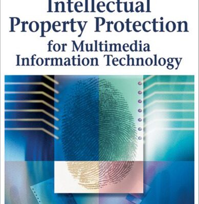 خرید و دانلود نسخه کامل کتاب Intellectual Property Protection for Multimedia Information Technology (Premier Reference Source)