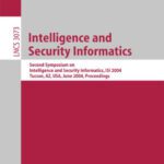 خرید و دانلود نسخه کامل کتاب Intelligence and Security Informatics: Second Symposium on Intelligence and Security Informatics, ISI 2004, Tucson, AZ, USA, June 10-11, 2004. Proceedings