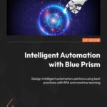 خرید و دانلود نسخه کامل کتاب Intelligent Automation with Blue Prism: Combine Machine Learning with RPA and become an IPA pioneer in your organization