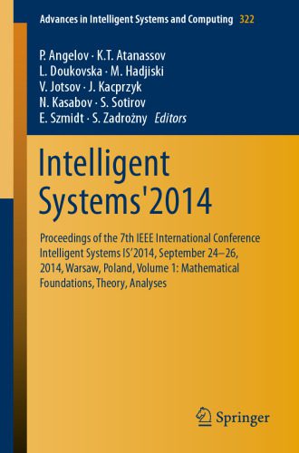 خرید و دانلود نسخه کامل کتاب Intelligent Systems’2014: Proceedings of the 7th IEEE International Conference Intelligent Systems IS’2014, September 24‐26, 2014, Warsaw, Poland, Volume 1: Mathematical Foundations, Theory, Analyses_686ad26d4e629.jpeg خرید و دانلود نسخه کامل کتاب Intelligent Systems’2014: Proceedings of the 7th IEEE International Conference Intelligent Systems IS’2014, September 24‐26, 2014, Warsaw, Poland, Volume 1: Mathematical Foundations, Theory, Analyses