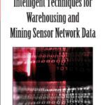 خرید و دانلود نسخه کامل کتاب Intelligent Techniques for Warehousing and Mining Sensor Network Data