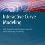 خرید و دانلود نسخه کامل کتاب Interactive Curve Modeling – With Applications To Computer Graphics, Vision And Image Processing