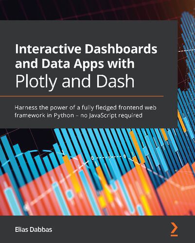 خرید و دانلود نسخه کامل کتاب Interactive Dashboards and Data Apps with Plotly and Dash: Harness the power of a fully fledged frontend web framework in Python – no JavaScript required_6864d00ca4b51.jpeg خرید و دانلود نسخه کامل کتاب Interactive Dashboards and Data Apps with Plotly and Dash: Harness the power of a fully fledged frontend web framework in Python – no JavaScript required