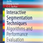 خرید و دانلود نسخه کامل کتاب Interactive Segmentation Techniques: Algorithms and Performance Evaluation