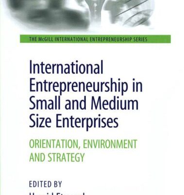 خرید و دانلود نسخه کامل کتاب International Entrepreneurship In Small And Medium Size Enterprises: Orientation, Environment And Strategy (The Mcgill International Entrepreneurship Series)