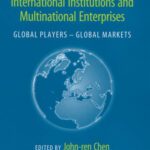 خرید و دانلود نسخه کامل کتاب International Institutions And Multinational Enterprises: Global Players – Global Markets (International Institutions and Global Governance Series)