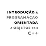 خرید و دانلود نسخه کامل کتاب Introdução À Programação orientada a objetos Com C++