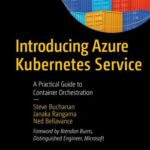 خرید و دانلود نسخه کامل کتاب Introducing Azure Kubernetes Service: A Practical Guide to Container Orchestration