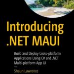 خرید و دانلود نسخه کامل کتاب Introducing .NET MAUI: Build and Deploy Cross-platform Applications Using C# and .NET Multi-platform App UI