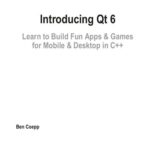 خرید و دانلود نسخه کامل کتاب Introducing Qt 6: Learn to Build Fun Apps & Games for Mobile & Desktop in C++