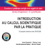 خرید و دانلود نسخه کامل کتاب Introduction au calcul scientifique par la pratique : 12 projets résolus avec Matlab