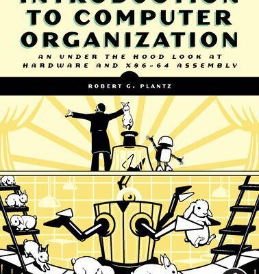 خرید و دانلود نسخه کامل کتاب Introduction To Computer Organisation – An Under-the-Hood Look at Hardware and x86-64 Assembly