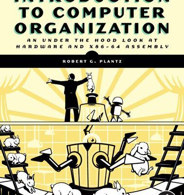 خرید و دانلود نسخه کامل کتاب Introduction to Computer Organization: An Under the Hood Look at Hardware and x86-64 Assembly