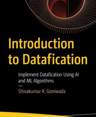 خرید و دانلود نسخه کامل کتاب Introduction to Datafication : Implement Datafication Using AI and ML Algorithms