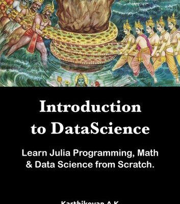 خرید و دانلود نسخه کامل کتاب Introduction to Datascience: Learn Julia Programming, Math & Datascience from Scratch