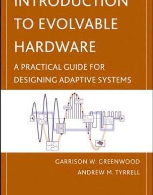 خرید و دانلود نسخه کامل کتاب Introduction to Evolvable Hardware: A Practical Guide for Designing Self-Adaptive Systems