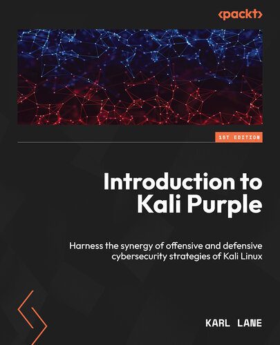 خرید و دانلود نسخه کامل کتاب Introduction to Kali Purple: Harness the synergy of offensive and defensive cybersecurity strategies of Kali Linux_6867db76ec99d.jpeg خرید و دانلود نسخه کامل کتاب Introduction to Kali Purple: Harness the synergy of offensive and defensive cybersecurity strategies of Kali Linux