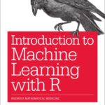 خرید و دانلود نسخه کامل کتاب Introduction to Machine Learning with R: Rigorous Mathematical Analysis