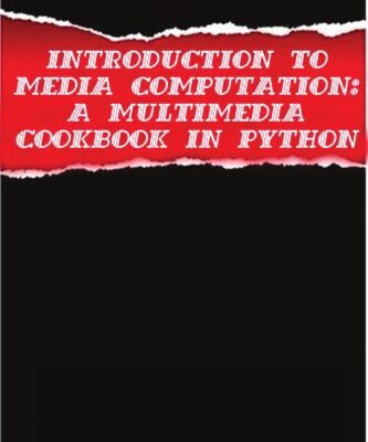 خرید و دانلود نسخه کامل کتاب Introduction to Media Computation: A Multimedia Cookbook in Python