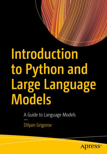 خرید و دانلود نسخه کامل کتاب Introduction to Python and Large Language Models : A Guide to Language Models_6866461294ba8.jpeg خرید و دانلود نسخه کامل کتاب Introduction to Python and Large Language Models : A Guide to Language Models