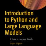 خرید و دانلود نسخه کامل کتاب Introduction to Python and Large Language Models: A Guide to Language Model