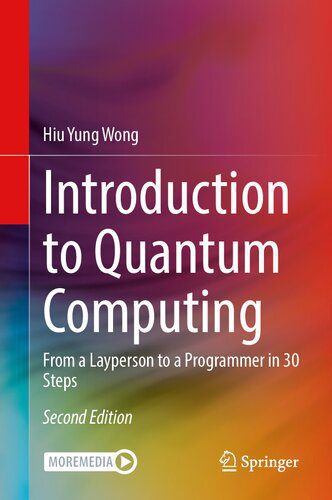خرید و دانلود نسخه کامل کتاب Introduction to Quantum Computing: From a Layperson to a Programmer in 30 Steps, 2nd Edition_687e4ab4f2266.jpeg خرید و دانلود نسخه کامل کتاب Introduction to Quantum Computing: From a Layperson to a Programmer in 30 Steps, 2nd Edition
