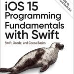 خرید و دانلود نسخه کامل کتاب iOS 15 Programming Fundamentals with Swift: Swift, Xcode, and Cocoa Basics