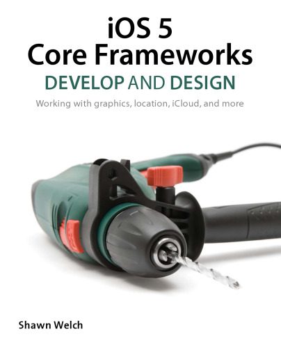 خرید و دانلود نسخه کامل کتاب iOS 5 Core Frameworks: Develop and Design: Working with graphics, location, iCloud, and more_686d1b1beb9ef.jpeg خرید و دانلود نسخه کامل کتاب iOS 5 Core Frameworks: Develop and Design: Working with graphics, location, iCloud, and more