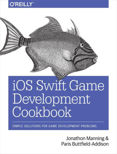 خرید و دانلود نسخه کامل کتاب iOS Swift Game Development Cookbook: Simple Solutions for Game Development Problems_686cd6690d884.jpeg خرید و دانلود نسخه کامل کتاب iOS Swift Game Development Cookbook: Simple Solutions for Game Development Problems