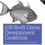 خرید و دانلود نسخه کامل کتاب iOS Swift Game Development Cookbook: Simple Solutions for Game Development Problems