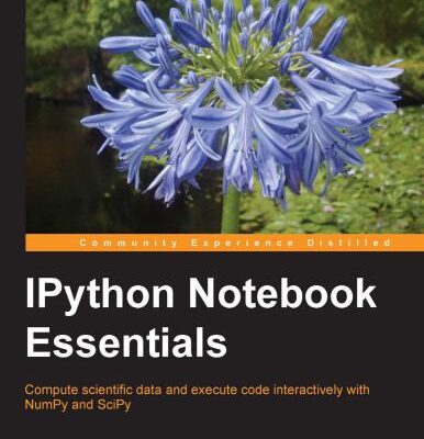 خرید و دانلود نسخه کامل کتاب IPython Notebook Essentials: Compute scientific data and execute code interactively with NumPy and SciPy