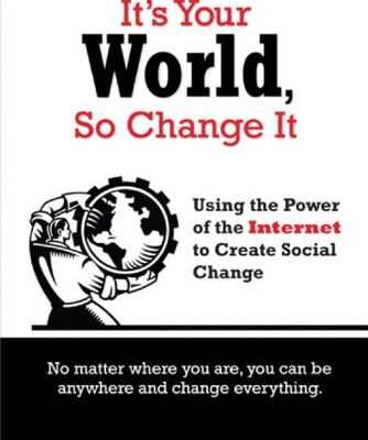 خرید و دانلود نسخه کامل کتاب It’s your world, so change it: using the power of the Internet to create social change